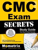 CMC Exam Secrets, Study Guide: CMC Test Review for the Cardiac Medicine Certification Exam