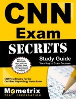 CNN Exam Secrets, Study Guide: CNN Test Review for the Certified Nephrology Nurse Exam