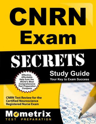 CNRN Exam Secrets, Study Guide: CNRN Test Review for the Certified Neuroscience Registered Nurse Exam