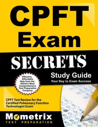 Certified Pulmonary Function Technologist Exam Secrets, Study Guide: CPFT Test Review for the Certified Pulmonary Function Technologist Exam