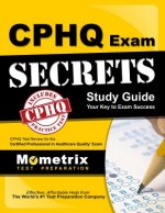 CPHQ Exam Secrets, Study Guide: CPHQ Test Review for the Certified Professional in Healthcare Quality Exam