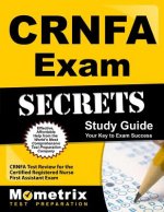 CRNFA Exam Secrets, Study Guide: CRNFA Test Review for the Certified Registered Nurse First Assistant Exam