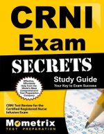CRNI Exam Secrets, Study Guide: CRNI Test Review for the Certified Registered Nurse Infusion Exam
