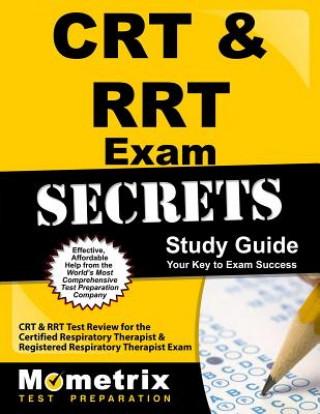 CRT & RRT Exam Secrets, Study Guide: CRT & RRT Test Review for the Certified Respiratory Therapist & Registered Respiratory Therapist Exam