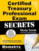 Certified Treasury Professional Exam Secrets, Study Guide: CTP Test Review for the Certified Treasury Professional Examination