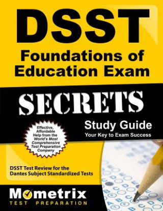 DSST Foundations of Education Exam Secrets: DSST Test Review for the Dantes Subject Standardized Tests