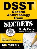 DSST General Anthropology Exam Secrets: DSST Test Review for the Dantes Subject Standardized Tests
