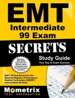 EMT Intermediate 99 Exam Secrets Study Guide: EMT-I 99 Test Review for the National Registry of Emergency Medical Technicians (Nremt) Intermediate 99