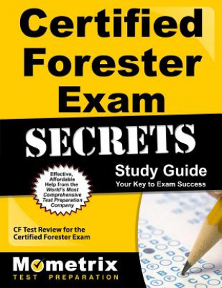 Certified Forester Exam Secrets, Study Guide: CF Test Review for the Certified Forester Exam