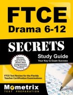 Ftce Drama 6-12 Secrets Study Guide: Ftce Test Review for the Florida Teacher Certification Examinations