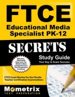 Ftce Educational Media Specialist Pk-12 Secrets Study Guide: Ftce Test Review for the Florida Teacher Certification Examinations