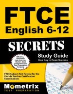 Ftce English 6-12 Secrets Study Guide: Ftce Test Review for the Florida Teacher Certification Examinations