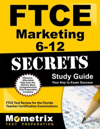 Ftce Marketing 6-12 Secrets Study Guide: Ftce Test Review for the Florida Teacher Certification Examinations
