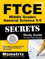 Ftce Middle Grades General Science 5-9 Secrets Study Guide: Ftce Test Review for the Florida Teacher Certification Examinations