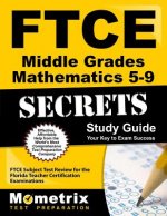 Ftce Middle Grades Mathematics 5-9 Secrets Study Guide: Ftce Test Review for the Florida Teacher Certification Examinations