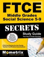 Ftce Middle Grades Social Science 5-9 Secrets Study Guide: Ftce Test Review for the Florida Teacher Certification Examinations