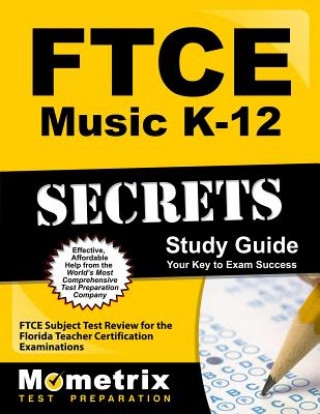 Ftce Music K-12 Secrets Study Guide: Ftce Test Review for the Florida Teacher Certification Examinations