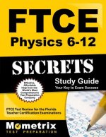 Ftce Physics 6-12 Secrets Study Guide: Ftce Test Review for the Florida Teacher Certification Examinations
