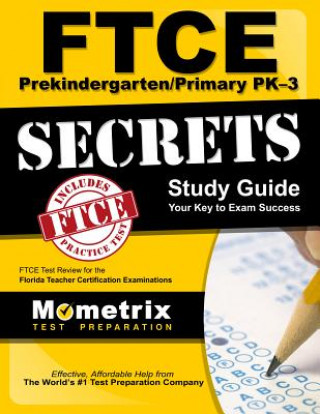 Ftce Prekindergarten/Primary Pk-3 Secrets Study Guide: Ftce Test Review for the Florida Teacher Certification Examinations