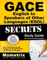 Gace English to Speakers of Other Languages (ESOL) Secrets Study Guide: Gace Test Review for the Georgia Assessments for the Certification of Educator