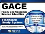 Gace Family and Consumer Science Education Flashcard Study System: Gace Test Practice Questions and Exam Review for the Georgia Assessments for the Ce