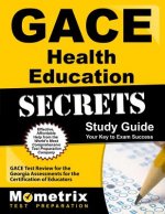 Gace Health Education Secrets Study Guide: Gace Test Review for the Georgia Assessments for the Certification of Educators