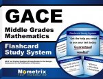 Gace Middle Grades Mathematics Flashcard Study System: Gace Test Practice Questions and Exam Review for the Georgia Assessments for the Certification