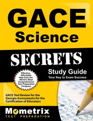 Gace Science Secrets Study Guide: Gace Test Review for the Georgia Assessments for the Certification of Educators