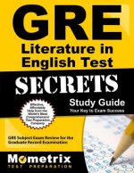 GRE Literature in English Test Secrets Study Guide: GRE Subject Exam Review for the Graduate Record Examination