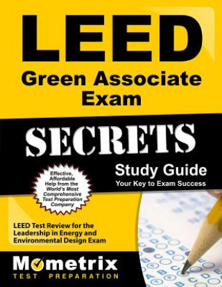 LEED Green Associate Exam Secrets: LEED Test Review for the Leadership in Energy and Environmental Design Exam