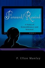 Forward/Rewind: A Story of Remembrance and Renewal