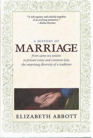 A History of Marriage: From Same Sex Unions to Private Vows and Common Law, the Surprising Diversity of Tradition