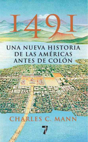 1491: Una Nueva Historia de La Americas Antes de Colon