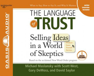 The Language of Trust (Library Edition): Selling Ideas in a World of Skeptics