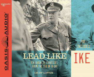 Lead Like Ike (Library Edition): Ten Business Strategies from the CEO of D-Day