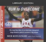 Run to Overcome: The Inspiring Story of an American Champion's Long-Distance Quest to Achieve a Big Dream