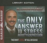 The Only Answer to Stress, Anxiety & Depression: The Root Cause of All Disease