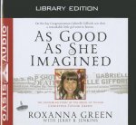 As Good as She Imagined: The Redeeming Story of the Angel of Tucson, Christina-Taylor Green