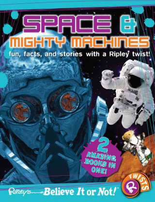 Ripley Twists: Space & Mighty Machines