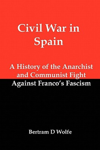 Civil War in Spain: A History of the Anarchist and Communist Fight Against Franco's Fascism
