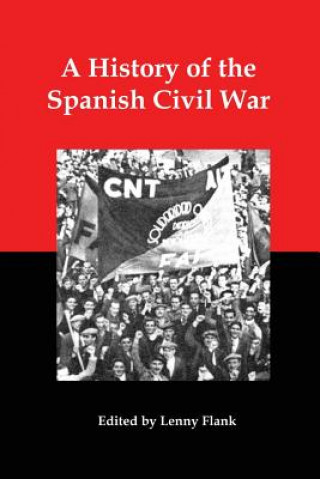 A History of the Spanish Civil War: A Collection of Contemporary Reports from the American Anarchist Journal 