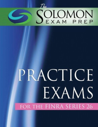 The Solomon Exam Prep Practice Exams for the Finra Series 26