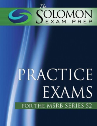 The Solomon Exam Prep Practice Exams for the Msrb Series 52