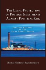 The Legal Protection of Foreign Investments Against Political Risk: Japanese Business in the Asian Energy Sector