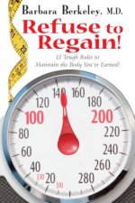 Refuse to Regain! 12 Tough Rules to Maintain the Body You've Earned