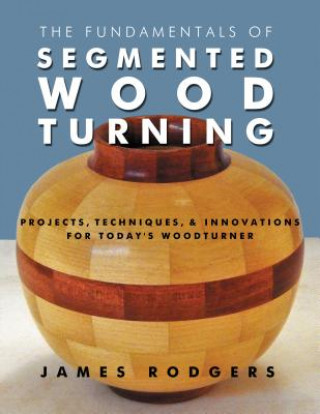 Fundamentals of Segmented Woodturning