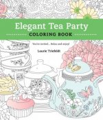 Elegant Tea Party Coloring Book: You're Invited...Relax and Enjoy