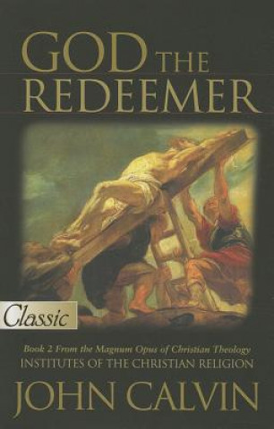 God the Redeemer, Book 2: From the Magnum Opus of Christian Theology