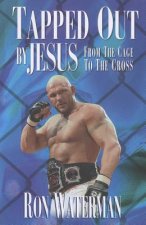 Tapped Out by Jesus: From the Cage to the Cross