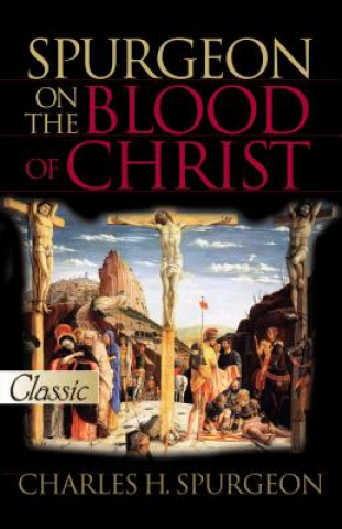 Spurgeon on the Blood of Christ: A Pure Gold Classic